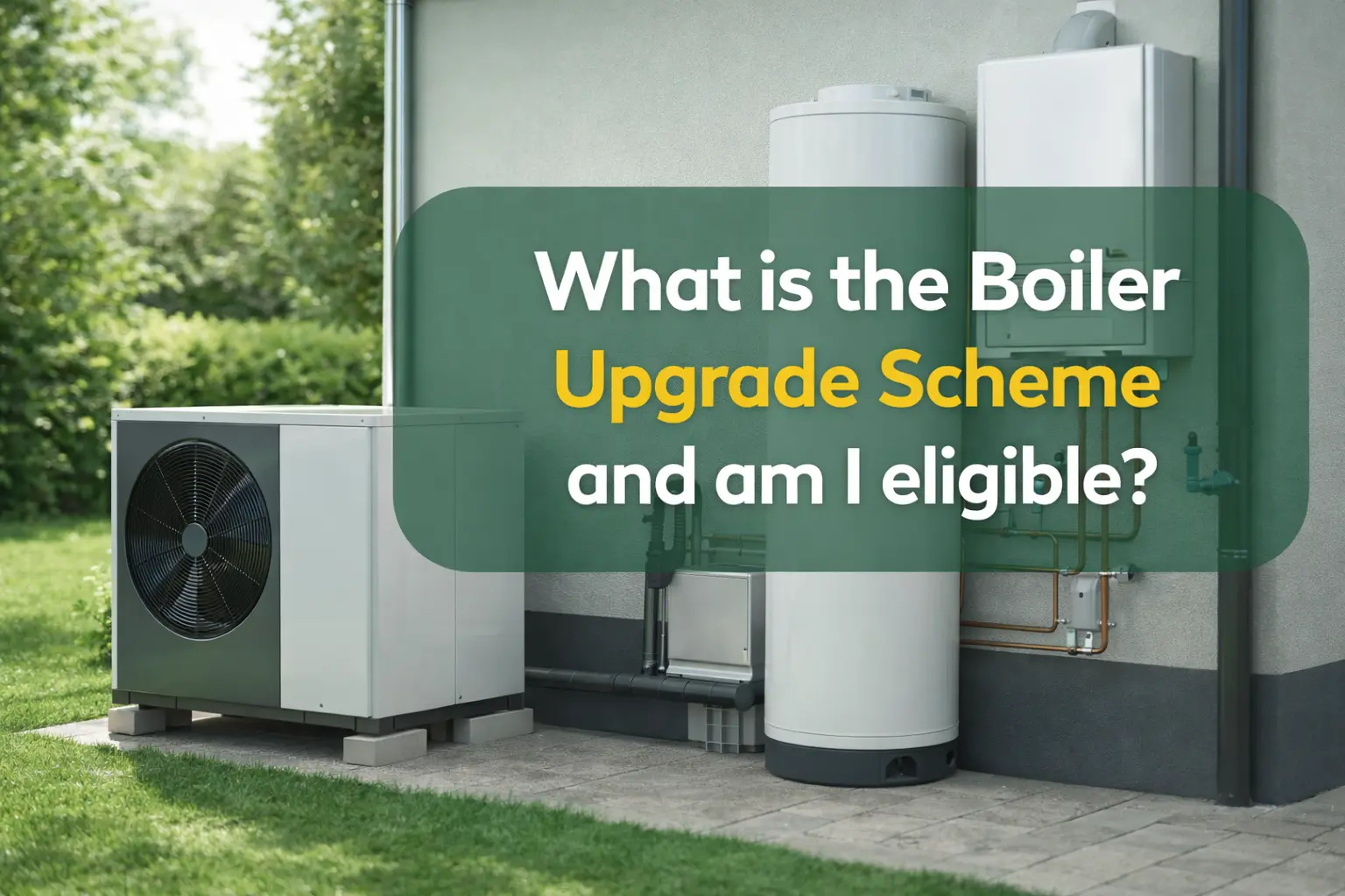 What is the Boiler Upgrade Scheme and am I eligible?