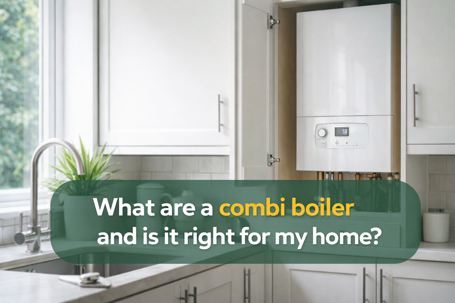 What is a combi boiler and is it right for my home